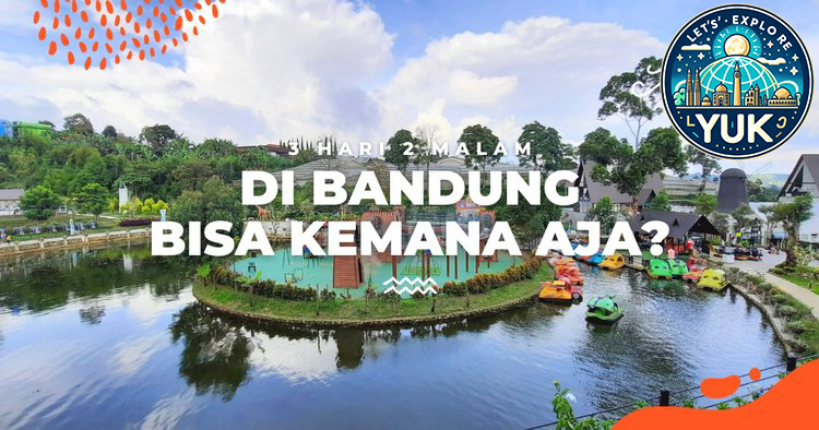 Liburan Seru di Bandung: Aktivitas Menarik yang Tak Boleh Dilewatkan