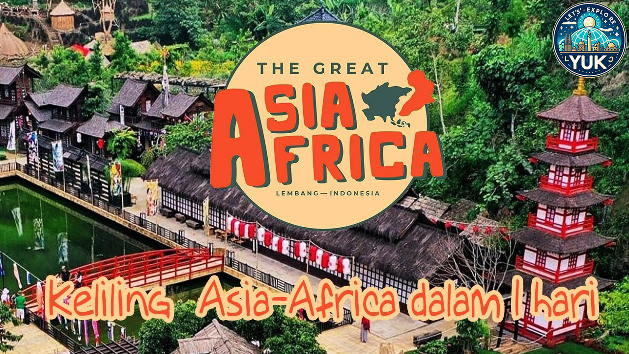 Great Asia Afrika Bandung: Wisata Seru Keliling Dunia dalam Sehari!