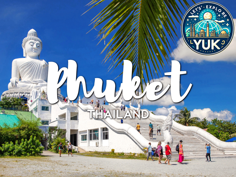 Phuket: Salah Satu Destinasi Wisata Favorit di Thailand