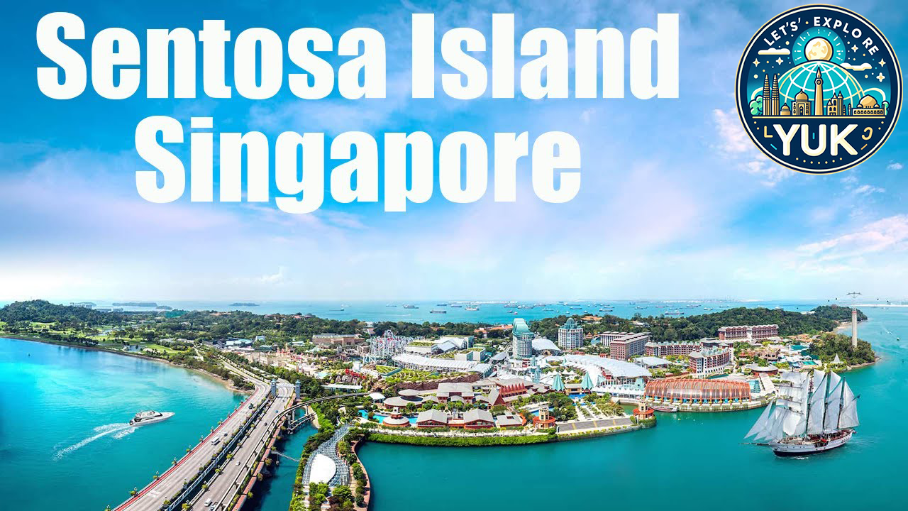 Sentosa Island Singapore: Destinasi Wajib Jika Berkunjung ke Singapura