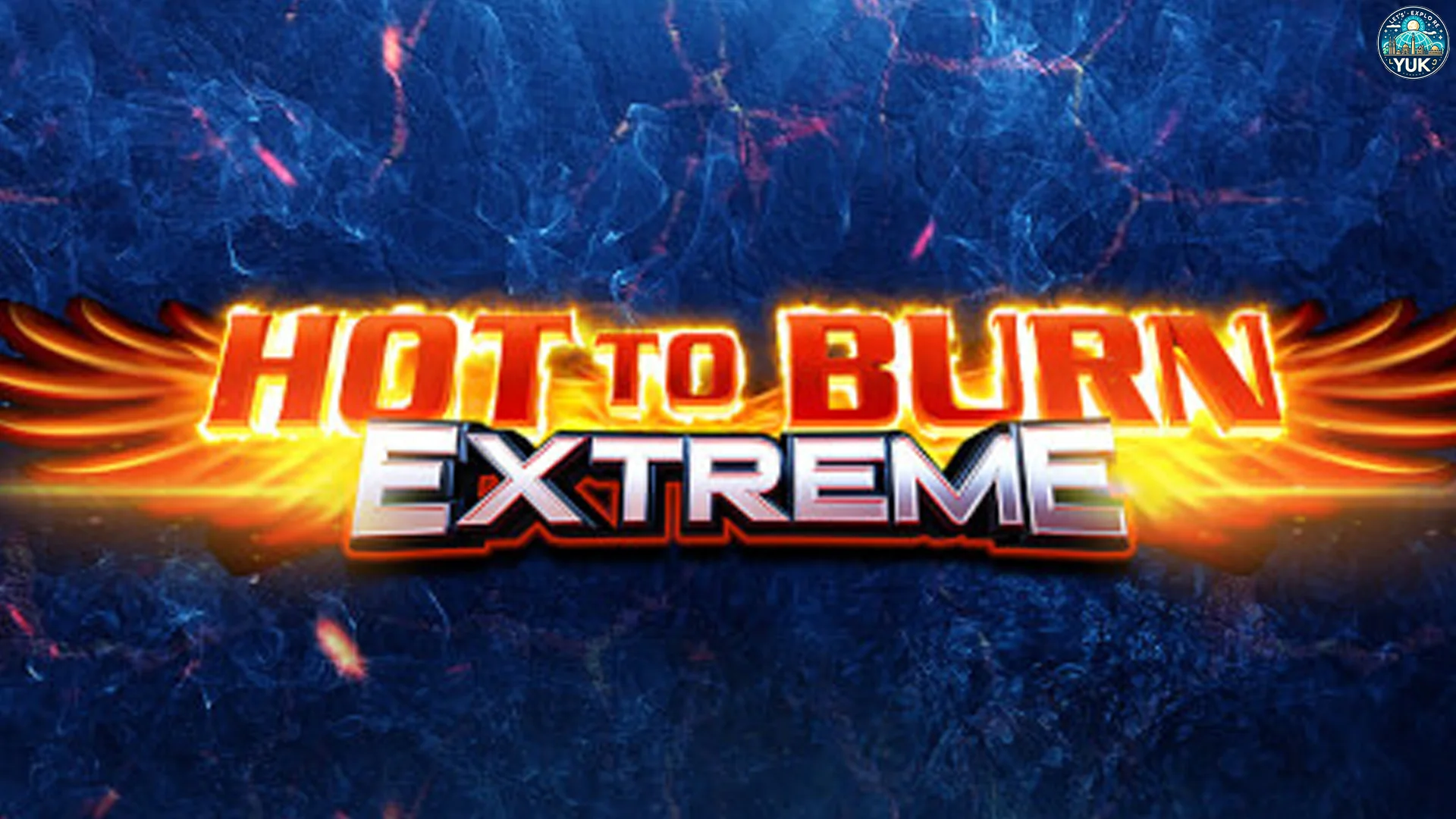 Blazing Hot To Burn Extreme Siapin Ledakan Dahsyat